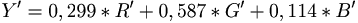 Y' =  0,299 * R' + 0,587 * G' + 0,114 * B'\,